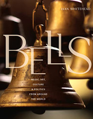 Bells: Music Art Culture and Politics from Around the World