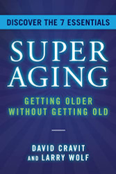 SuperAging: Getting Older Without Getting Old