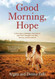 Good Morning Hope: A True Story of Refugee Twin Sisters and Their