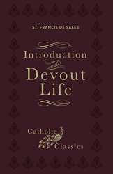 Introduction to the Devout Life (Catholic Classics)