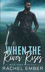 When the River Rises (Wild Ones)