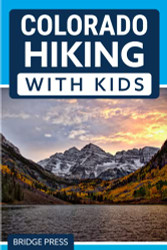 Colorado Hiking with Kids: 50 Hiking Adventures for Families