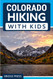 Colorado Hiking with Kids: 50 Hiking Adventures for Families