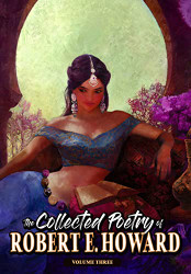 Collected Poetry of Robert E. Howard Volume 3