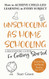 Unschooling as Homeschooling: A Beginners Guide for Getting Started