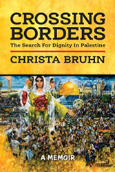 Crossing Borders: The Search For Dignity In Palestine
