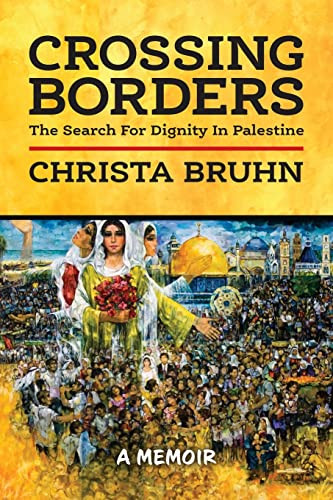 Crossing Borders: The Search For Dignity In Palestine