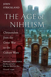 Age of Nihilism: Christendom from the Great War to the Culture