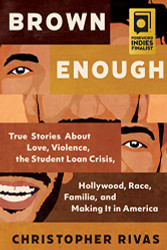 Brown Enough: True Stories About Love Violence the Student Loan