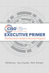 CISO Desk Reference Guide Executive Primer