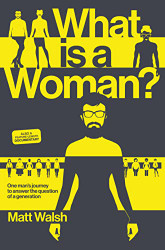 What Is a Woman?: One Man's Journey to Answer the Question of a