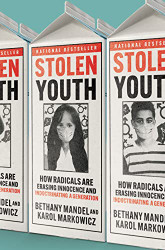 Stolen Youth: How Radicals Are Erasing Innocence and Indoctrinating a