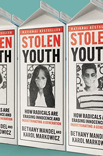 Stolen Youth: How Radicals Are Erasing Innocence and Indoctrinating a