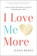 I Love Me More: How to Find Happiness and Success through Self-Love