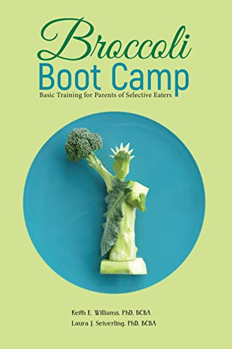 Broccoli Boot Camp: Basic Training for Parents of Selective Eaters