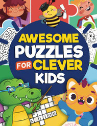 Awesome Puzzles For Clever Kids Ages 6 to 10