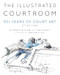 Illustrated Courtroom: 50+ Years of Court Art