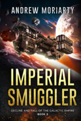 Imperial Smuggler: Decline and Fall of the Galactic Empire Book 2