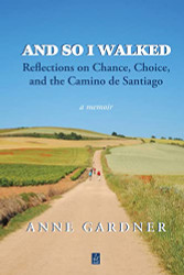 And So I Walked: Reflections on Chance Choice and the Camino de