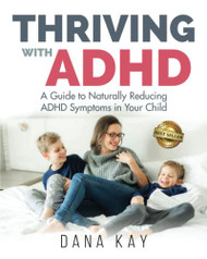 Thriving with ADHD: A Guide to Naturally Reducing ADHD Symptoms