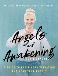 Angels and Awakening: A Guide to Raise Your Vibration and Hear Your