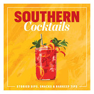 Southern Cocktails: Storied Sips Snacks and Barkeep Tips