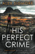 His Perfect Crime (Emily Slate FBI Mystery Thriller)