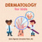 Dermatology for Kids (Medical School for Kids)