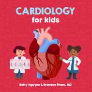 Cardiology for Kids: A Fun Picture Book About the Cardiovascular