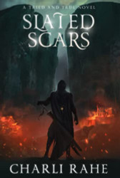 Slated Scars: A Tried & True Novel