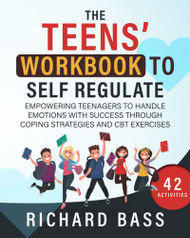 Teens' Workbook to Self Regulate
