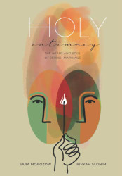 Holy Intimacy: The Heart and Soul of Jewish Marriage