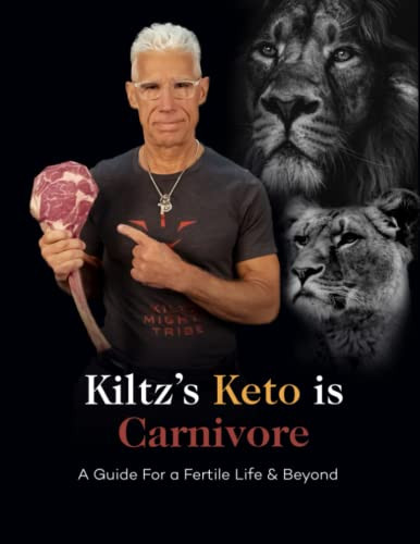 Kiltz's Keto Is Carnivore