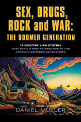 SEX DRUGS ROCK and WAR: The Boomer Generation