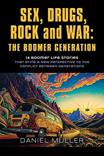 SEX DRUGS ROCK and WAR: The Boomer Generation