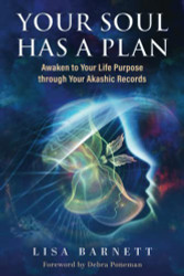 Your Soul Has a Plan: Awaken to Your Life Purpose through Your Akashic