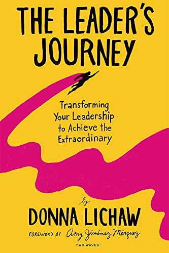 Leader's Journey: Transforming Your Leadership to Achieve