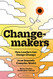 Changemakers: How Leaders Can Design Change in an Insanely Complex