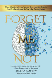 Forget Me Not: The #1 Alzheimer's and Dementia Guide for Professional