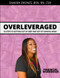OVERLEVERAGED: 10 STEPS TO GETTING OUT OF DEBT AND OUT OF SURVIVAL