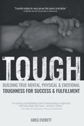 Tough: Building True Mental Physical & Emotional Toughness