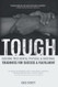 Tough: Building True Mental Physical & Emotional Toughness