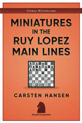 Miniatures in the Ruy Lopez: Main Lines (Chess Miniatures)