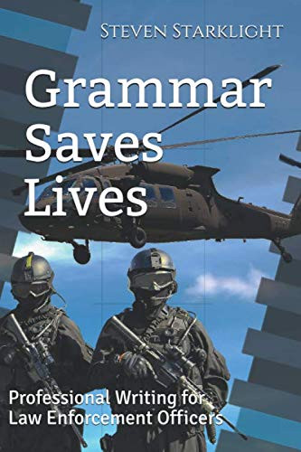 Grammar Saves Lives: Professional Writing for Law Enforcement