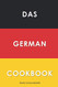 Das German Cookbook: Schnitzel Bratwurst Strudel and other German