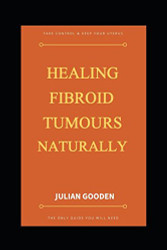 Healing Fibroid Tumours Naturally