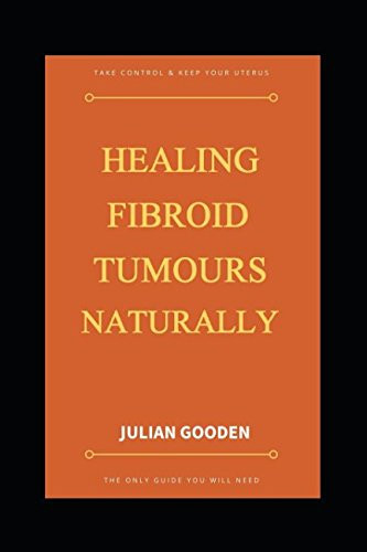 Healing Fibroid Tumours Naturally