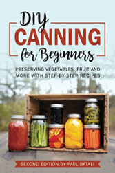 DIY: Canning for Beginners: Preserving vegetables fruit and more