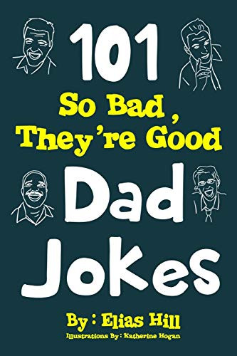 101 So Bad They're Good Dad Jokes