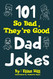 101 So Bad They're Good Dad Jokes